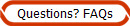 Questions? FAQs